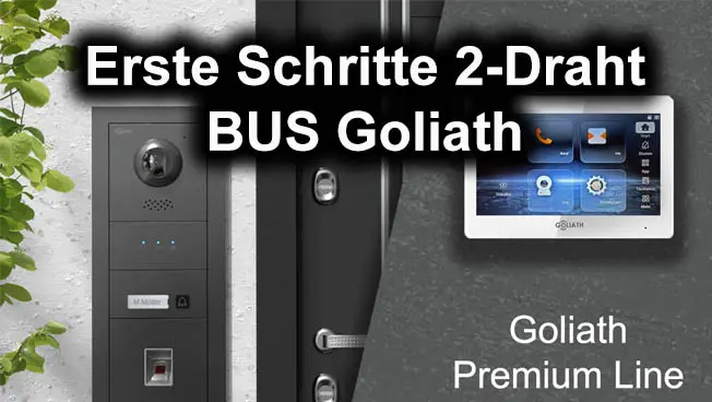 Titelbild „Erste Schritte 2-Draht BUS Goliath“ mit Außenstation und Monitor der Premium Line